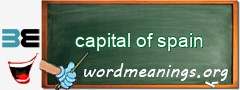 WordMeaning blackboard for capital of spain